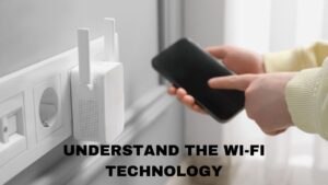 Understand the wi-fi technology