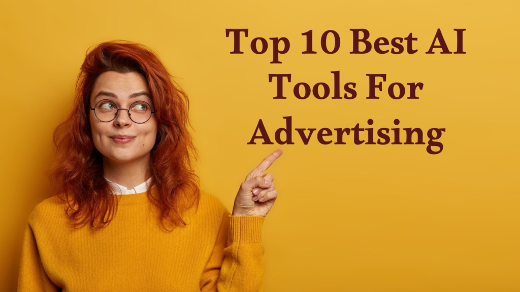 Top 10 Best AI Tools For Advertising